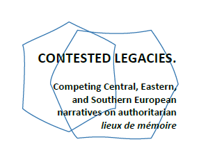 International Conference "CONTESTED LEGACIES. Competing Central, Eastern, and Southern European narratives on authoritarian lieux de mémoire"